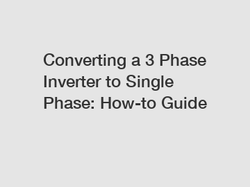 Converting a 3 Phase Inverter to Single Phase: How-to Guide