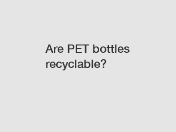 Are PET bottles recyclable?