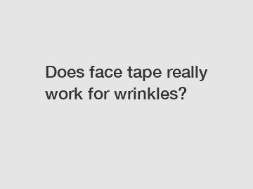 Does face tape really work for wrinkles?