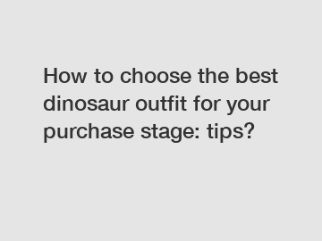 How to choose the best dinosaur outfit for your purchase stage: tips?