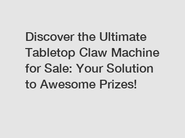 Discover the Ultimate Tabletop Claw Machine for Sale: Your Solution to Awesome Prizes!