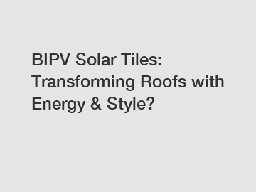 BIPV Solar Tiles: Transforming Roofs with Energy & Style?