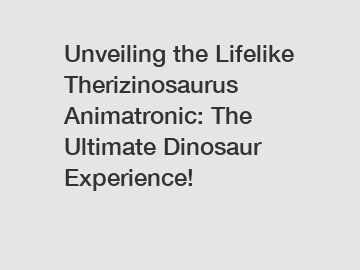 Unveiling the Lifelike Therizinosaurus Animatronic: The Ultimate Dinosaur Experience!