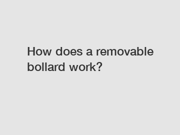 How does a removable bollard work?