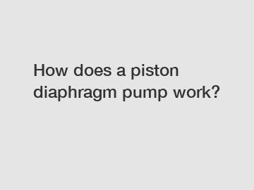 How does a piston diaphragm pump work?