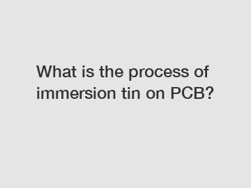What is the process of immersion tin on PCB?