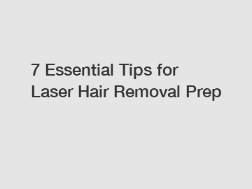 7 Essential Tips for Laser Hair Removal Prep