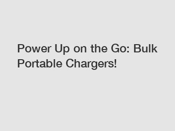 Power Up on the Go: Bulk Portable Chargers!