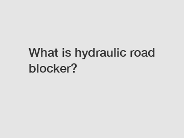 What is hydraulic road blocker?