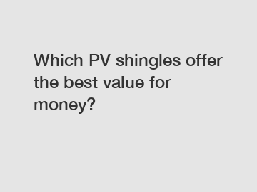 Which PV shingles offer the best value for money?