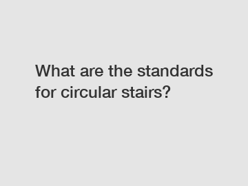 What are the standards for circular stairs?