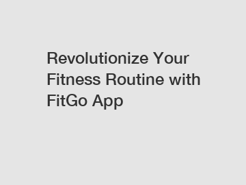 Revolutionize Your Fitness Routine with FitGo App