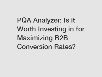 PQA Analyzer: Is it Worth Investing in for Maximizing B2B Conversion Rates?